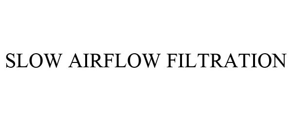  SLOW AIRFLOW FILTRATION