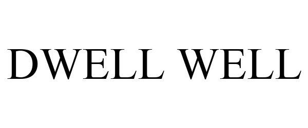  DWELL WELL