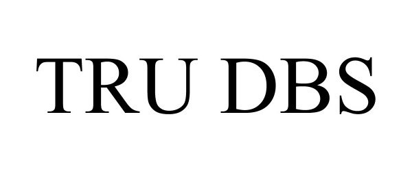Trademark Logo TRU DBS