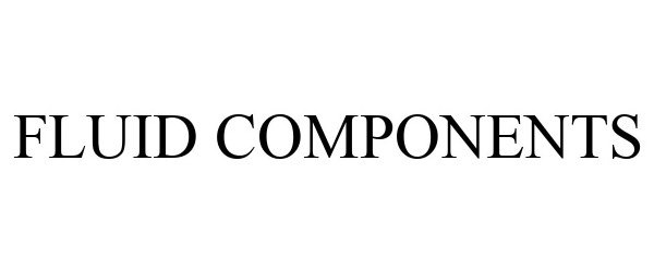 Trademark Logo FLUID COMPONENTS