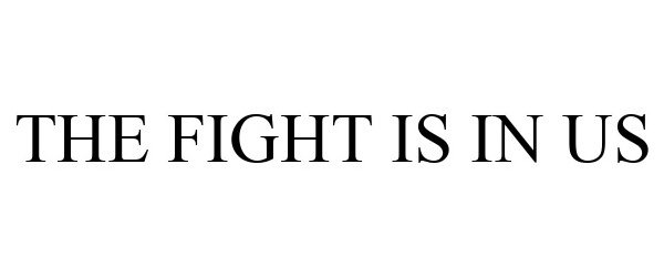 Trademark Logo THE FIGHT IS IN US