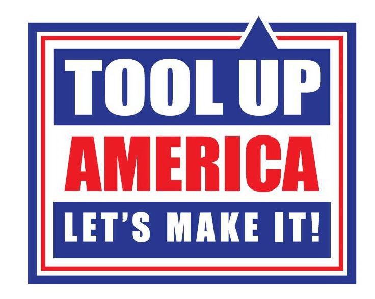  TOOL UP AMERICA LET'S MAKE IT!