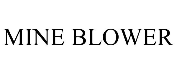 Trademark Logo MINE BLOWER