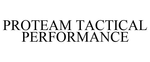 Trademark Logo PROTEAM TACTICAL PERFORMANCE