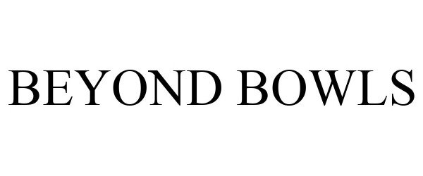 Trademark Logo BEYOND BOWLS