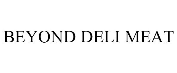 Trademark Logo BEYOND DELI MEAT