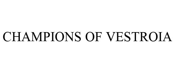 Trademark Logo CHAMPIONS OF VESTROIA