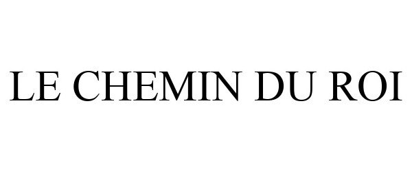 Trademark Logo LE CHEMIN DU ROI