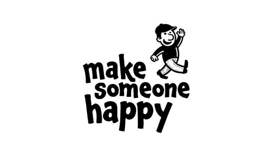 MAKE SOMEONE HAPPY