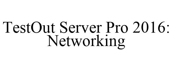 Trademark Logo TESTOUT SERVER PRO 2016: NETWORKING