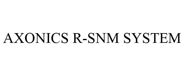 Trademark Logo AXONICS R-SNM SYSTEM