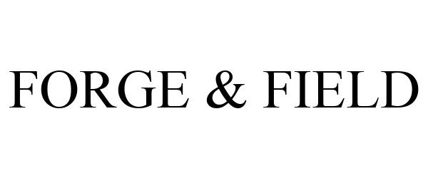  FORGE &amp; FIELD