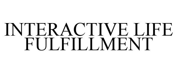 Trademark Logo INTERACTIVE LIFE FULFILLMENT