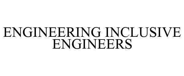 Trademark Logo ENGINEERING INCLUSIVE ENGINEERS