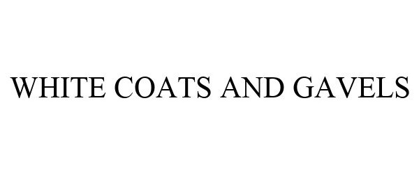 Trademark Logo WHITE COATS AND GAVELS