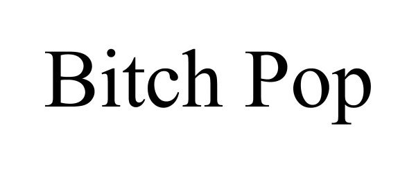 Trademark Logo BITCH POP