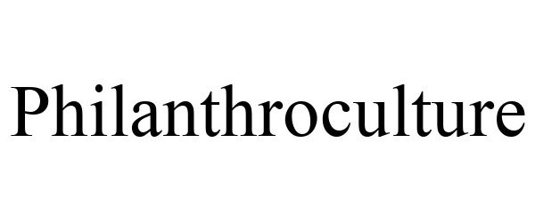 Trademark Logo PHILANTHROCULTURE