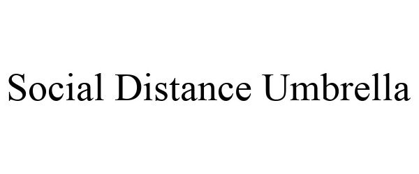 Trademark Logo SOCIAL DISTANCE UMBRELLA