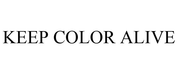 Trademark Logo KEEP COLOR ALIVE