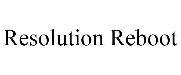 Trademark Logo RESOLUTION REBOOT