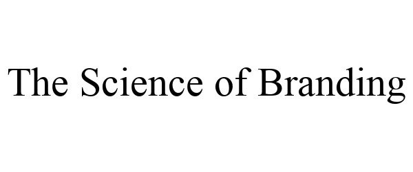Trademark Logo THE SCIENCE OF BRANDING