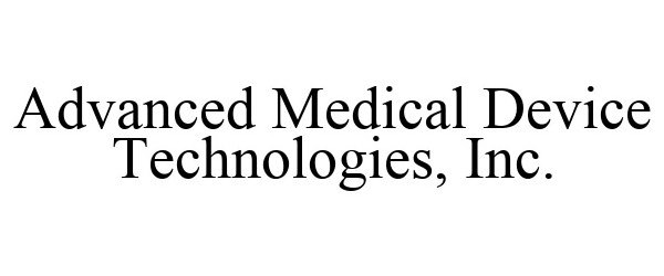  ADVANCED MEDICAL DEVICE TECHNOLOGIES, INC.