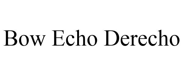  BOW ECHO DERECHO
