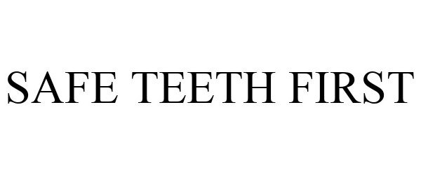 Trademark Logo SAFE TEETH FIRST