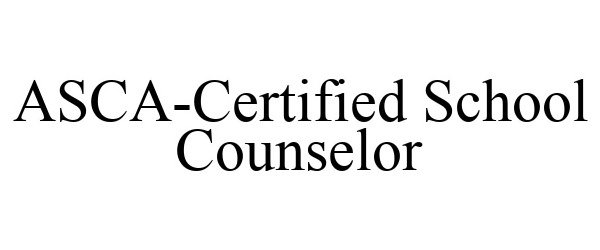  ASCA-CERTIFIED SCHOOL COUNSELOR