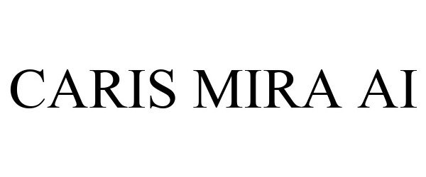Trademark Logo CARIS MIRA AI
