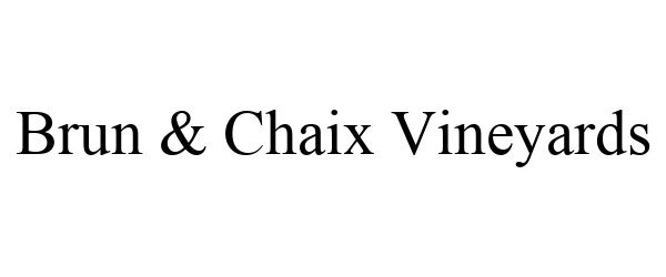  BRUN &amp; CHAIX VINEYARDS