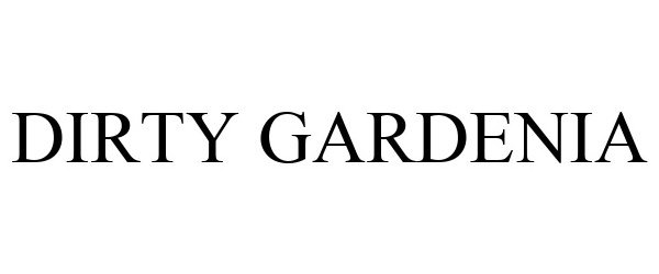 Trademark Logo DIRTY GARDENIA