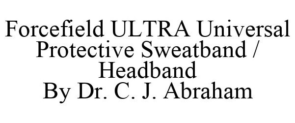  FORCEFIELD ULTRA UNIVERSAL PROTECTIVE SWEATBAND / HEADBAND BY DR. C. J. ABRAHAM