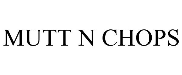 Trademark Logo MUTT N CHOPS