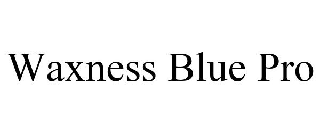 Trademark Logo WAXNESS BLUE PRO