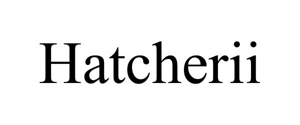  HATCHERII