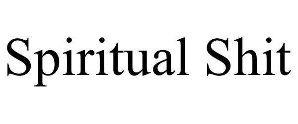Trademark Logo SPIRITUAL SHIT