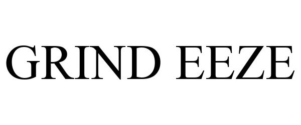 Trademark Logo GRIND EEZE