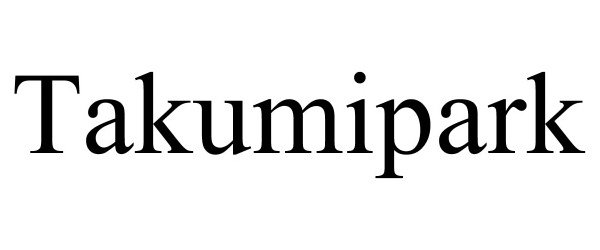 Trademark Logo TAKUMIPARK