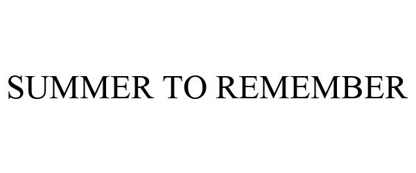 Trademark Logo SUMMER TO REMEMBER
