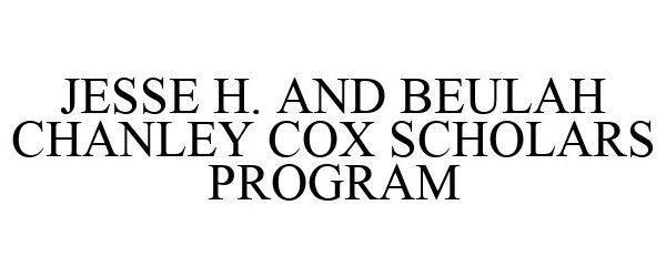  JESSE H. AND BEULAH CHANLEY COX SCHOLARS PROGRAM