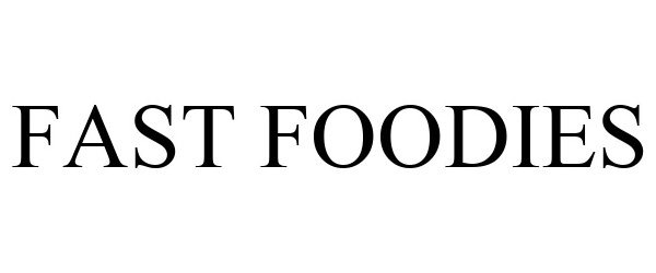 Trademark Logo FAST FOODIES