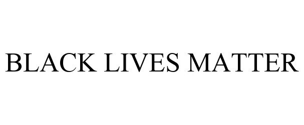 Trademark Logo BLACK LIVES MATTER