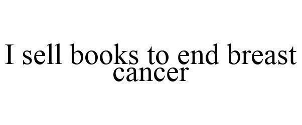  I SELL BOOKS TO END BREAST CANCER