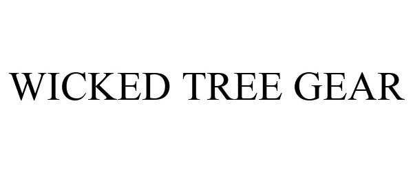 Trademark Logo WICKED TREE GEAR