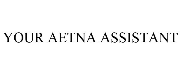  YOUR AETNA ASSISTANT