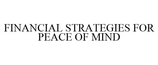  FINANCIAL STRATEGIES FOR PEACE OF MIND