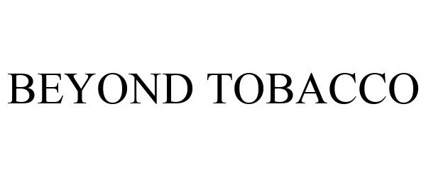 Trademark Logo BEYOND TOBACCO