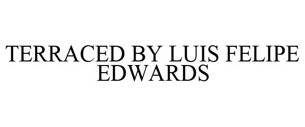  TERRACED BY LUIS FELIPE EDWARDS