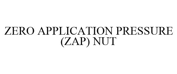 ZERO APPLICATION PRESSURE (ZAP) NUT